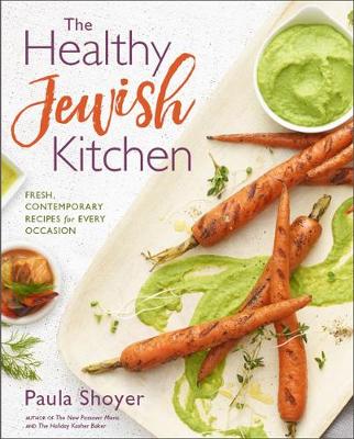 Healthy Jewish Kitchen. Fresh, Contemporary Recipes for Every Occasion