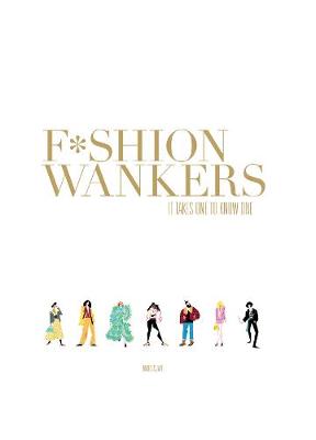 Fashion Wankers. It Takes One to Know One