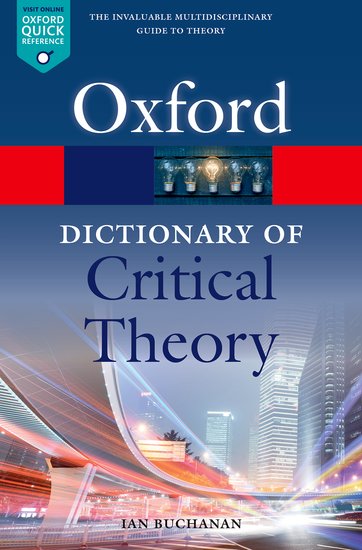 Oxford Dictionary of CriticalTheory; 2nd ed.