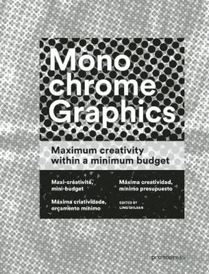 Monochrome Graphics : MaximumCreativity Within a Minimum Bu