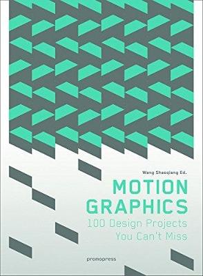 Motion Graphics. 100 Design Projects You Can't Miss