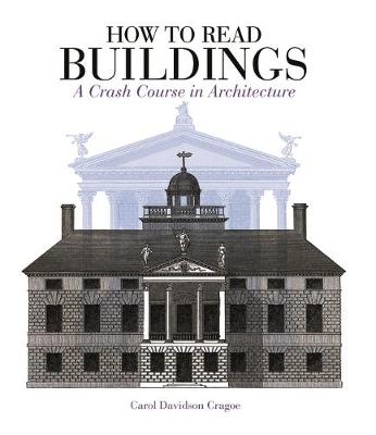 How to Read Buildings: A CrashCourse in Architecture