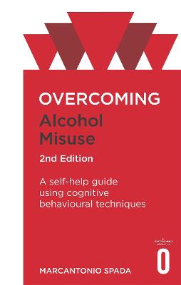 Overcoming Alcohol Misuse: A Self-Help guide using cognitive