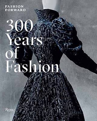 Fashion Forward. 300 Years of Fashion