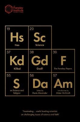 Has Science Killed God? And Other Essays from the Faraday Institute