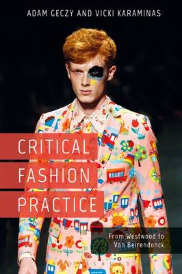 Critical Fashion Practice. From Westwood to Van Beirendonck