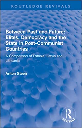 Between Past and Future. Elites, Democracy and the State in Post-Communist Countries (Routledge Revivals). 1st Edition