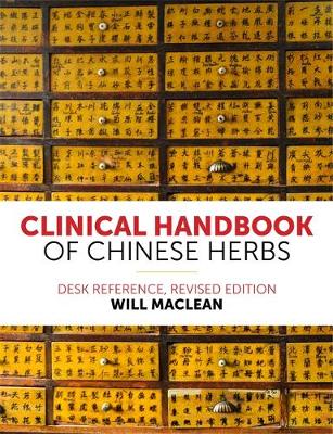 Clinical Handbook of Chinese Herbs. Desk Reference. Revised edition