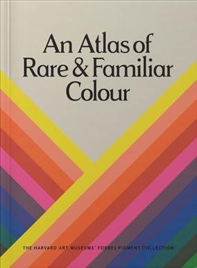 An Atlas of Rare & Familiar Colour. The Harvard Art Museums' Forbes Pigment Collection
