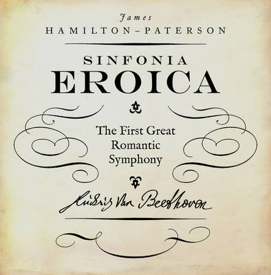 Eroica. The First Great Romanic Symphony