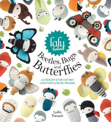 Beetles, Bugs and Butterflies. A Crochet Story