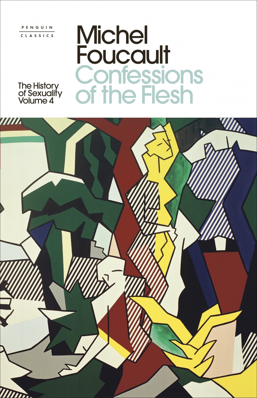 Confessions of the Flesh: The History of Sexuality: 4