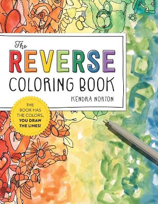 The Reverse Coloring Book: The Book Has the Colors