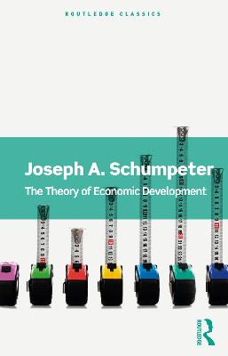 The Theory of Economic Develop ment by  Joseph A. Schumpeter