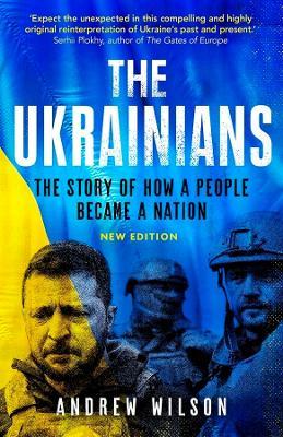 The Ukrainians: The Story of How the People Became a Nation