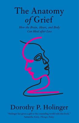 Anatomy of Grief: How the Brain, Heart, and Body Can Heal after Loss