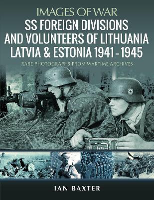 SS Foreign Divisions & Volunte ers of Lithuania, Latvia & Estonia