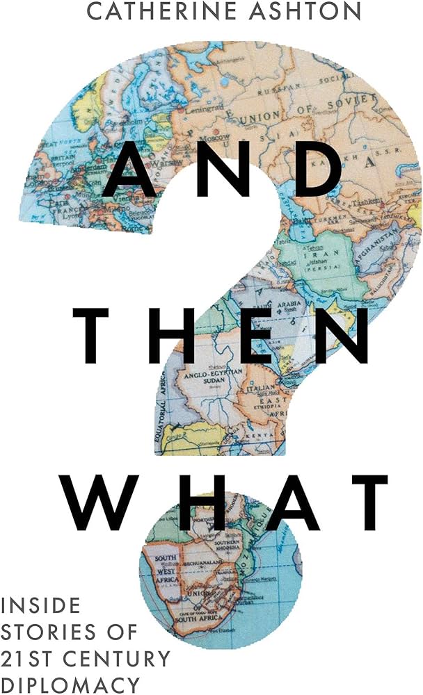 And Then What? Inside Stories of 21st Cent. Diplomacy