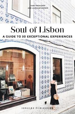 Soul of Lisbon: 30 unforgettab le experiences