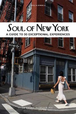Soul of New York : A Guide to 30 Exceptional Experiences