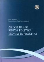 Aktyvi darbo rinkos politika:teorija ir praktika