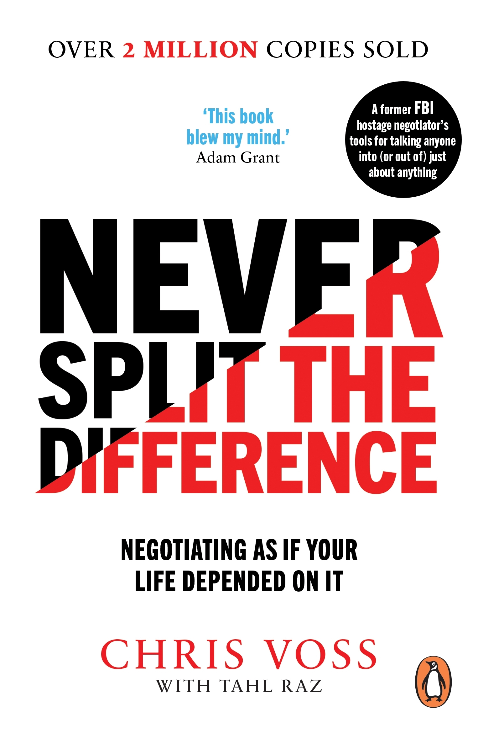 Never Split the Difference: Negotiating as if Your Life Depe