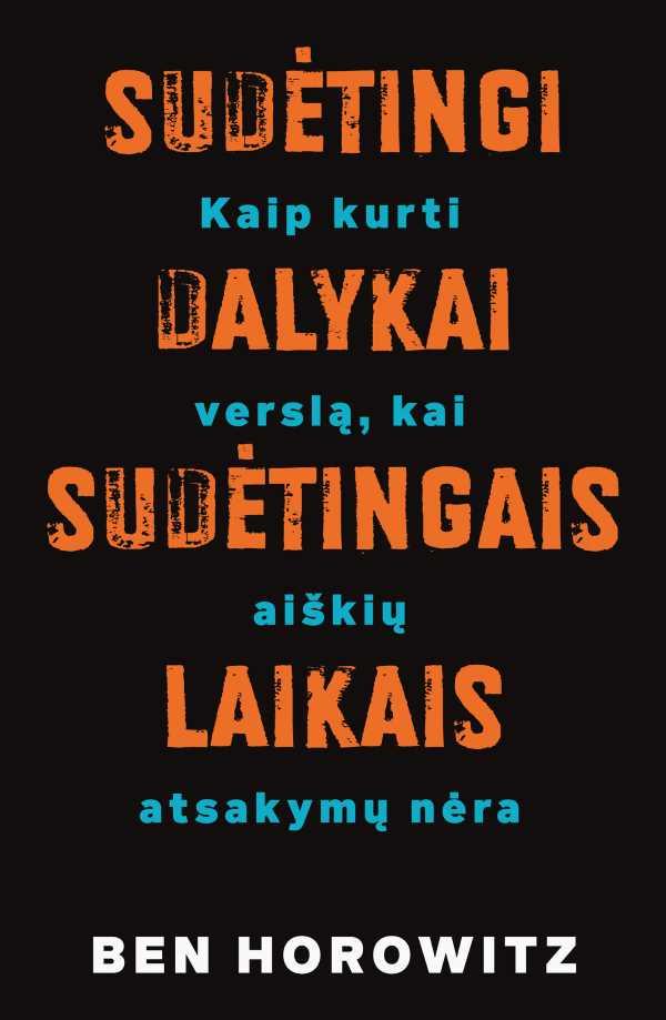 Sudėtingi dalykai sudėtingaislaikais. Kaip kurti verslą, ka