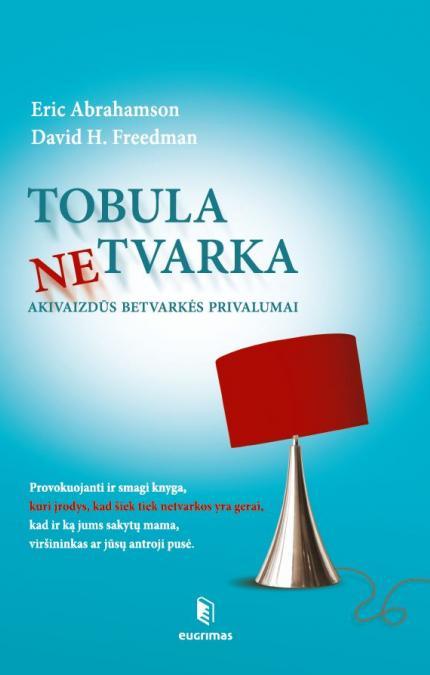 Tobula netvarka: akivaizdūs betvarkės privalumai