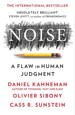 Noise: The new book from the authors of ‘Thinking, Fast and Slow