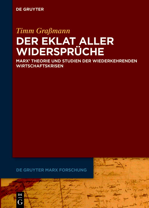 Eklat aller Widersprüche: Marx' Theorie und Studien der wiederkehrenden Wirtschaftskrisen