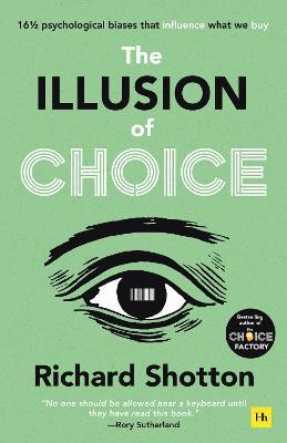 The Illusion of Choice: 16 1/2 Psychological Biases That Infl