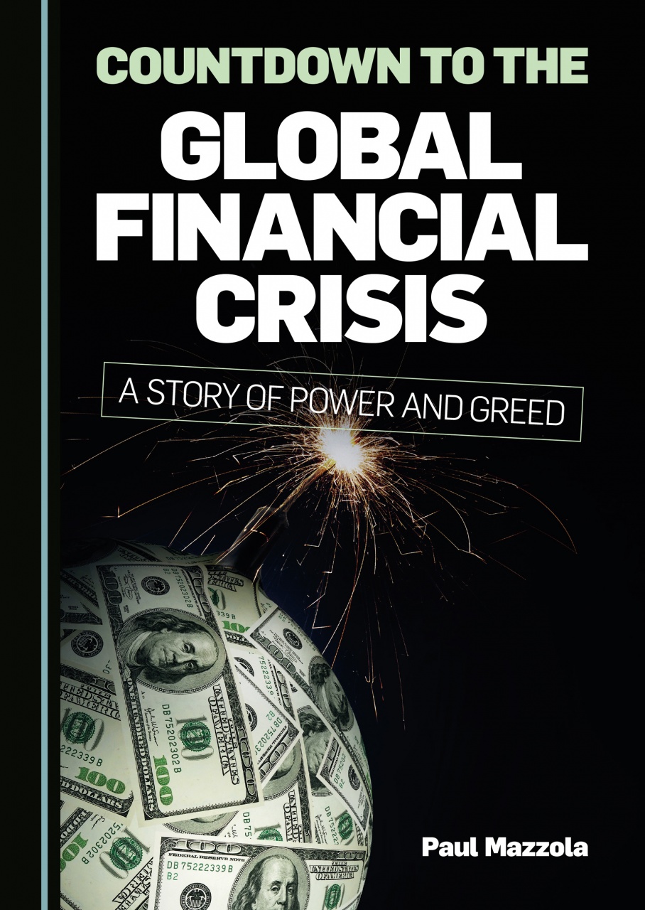 Countdown to the Global Financial Crisis: A Story of Power and Greed