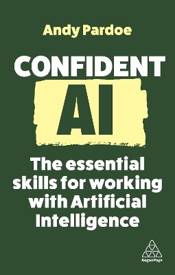 Confident AI : The Essential S kills  for Working With AI