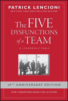 The Five Dysfunctions of a Team; A Leadership Fable