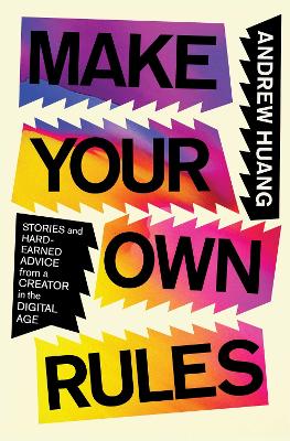 Make Your Own Rules : Stories from a Creator in the Digital Age