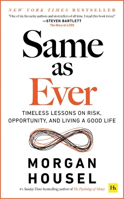 Same as Ever: Timeless Lessons on Risk, Opportunity and Livi