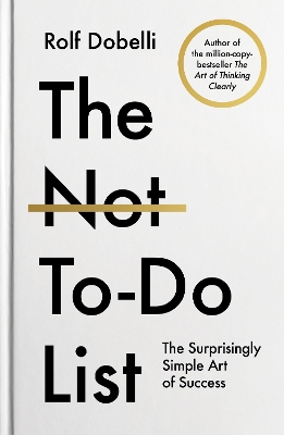 The Not To Do List : The Suprisingly Simple Art of Success