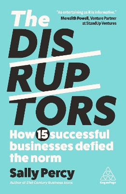 The Disruptors: How 15 Success ful Businesses Defied the Norm