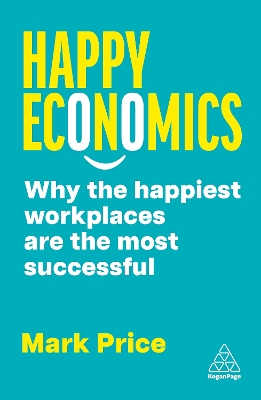 Happy Economics: Why the Happiest Workplaces are the Most Su