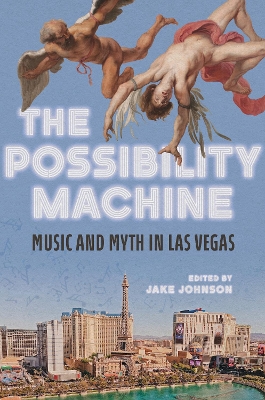 Possibility Machine: Music and Myth in Las Vegas