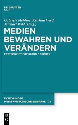 Medien bewahren und verändern: Festschrift für Rudolf Stöber