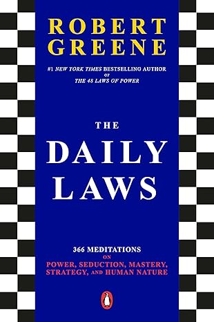 The Daily Laws: 366 Meditation s on Power, Seduction, Mastery