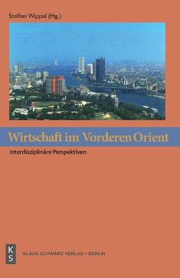 Wirtschaft im Vorderen Orient: Interdisziplinäre Perspektiven