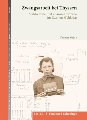 Zwangsarbeit bei Thyssen: »Stahlverein« und »Baron-Konzern« im Zweiten Weltkrieg. 2., durchgesehene Auflage