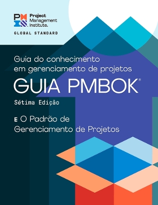A Guide to the Project Management Body of Knowledge (PMBOK® Guide) - the Standard for Project Management (PORTUGUESE)