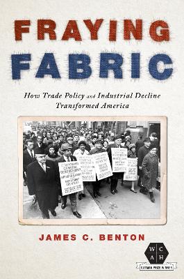 Fraying Fabric: How Trade Policy and Industrial Decline Transformed America