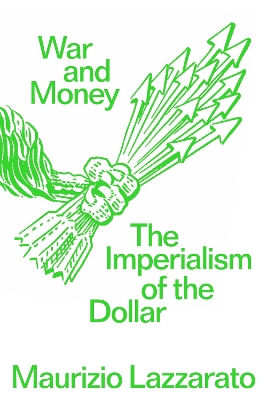 War and Money : The Imperialis m of the Dollar