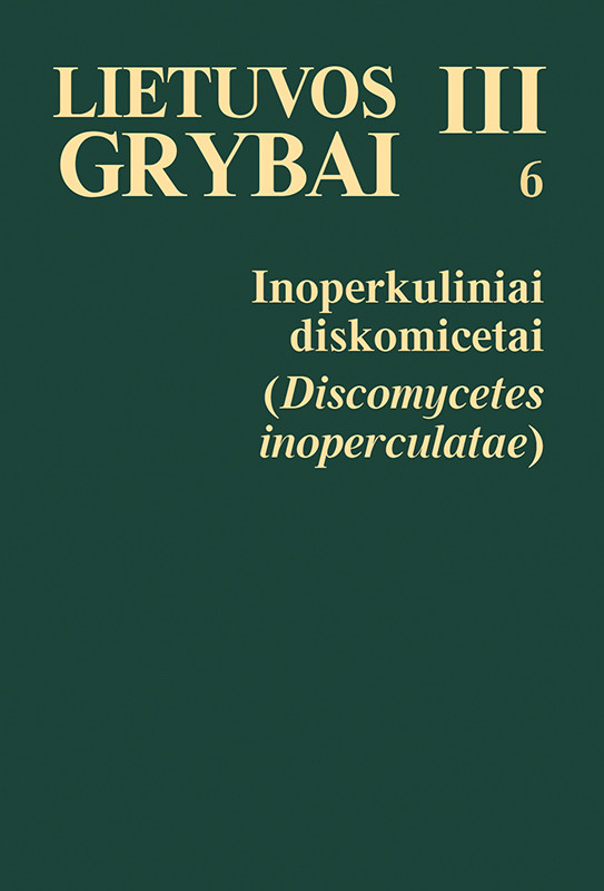 Lietuvos grybai III (6) Inoperkuliniai diskomicetai