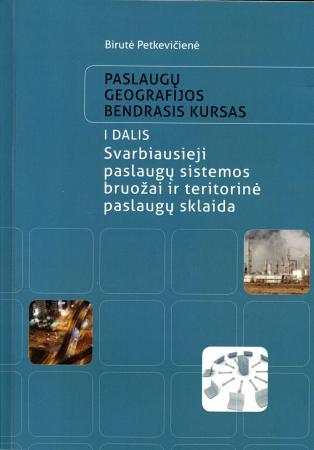 Paslaugų geografijos bendrasis kursas,1 d.: paslaugų sistemos bruožai ir teritorinė sklaida