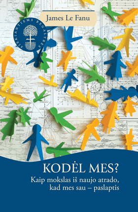 Kodėl mes? Kaip mokslas iš naujo atrado, kad mes sau - pasla